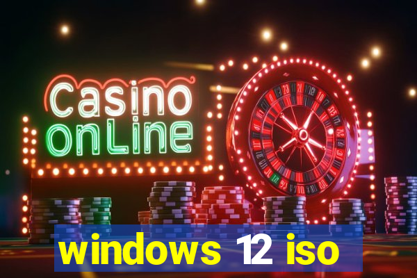 windows 12 iso